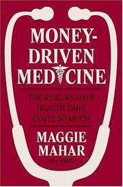 Cover of: Money-Driven Medicine: The Real Reason Health Care Costs So Much