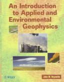 Cover of: An introduction to applied and environmental geophysics by Reynolds, John M.