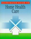 Cover of: Illustrated guide to home health care.