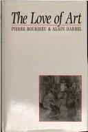 Amour de l'art by Bourdieu, Pierre Bourdieu, Dominique Schnapper, Alain Darbel, Nick Merriman