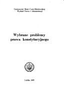 Wybrane problemy prawa konstytucyjnego by Lech Antonowicz, Wiesław Skrzydło