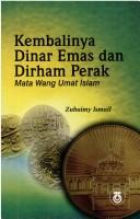 Kembalinya dinar emas dan dirham perak by Zuhaimy Ismail.