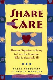 Cover of: Share the care: how to organize a group to care for someone who is seriously ill