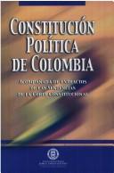 Cover of: Constitución política de Colombia: acompañada de extractos de las sentencias de la Corte Constitucional.