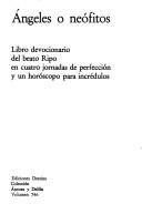 Cover of: Angeles o neófitos: libro devocionario del beato Ripo en cuatro jornadas de perfección y un horóscopo para incrédulos