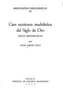 Cover of: Cien escritores madrileños del Siglo de Oro: (notas bibliográficas)