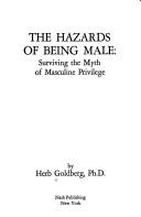 Cover of: The hazards of being male: surviving the myth of masculine privilege