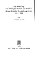 Cover of: Die Bedeutung der Vereinigten Staaten von Amerika für das deutsche Reparationsproblem.: 1924-1929.