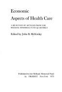Cover of: Economic aspects of health care: a selection of articles from the Milbank Memorial Fund quarterly