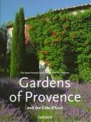 Cover of: Gardens of Provence and the Côte d'Azur =: Jardins de Provence et de la Côte d'Azur = Gärten in der Provence und an der Côte d'Azur