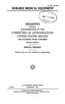 Cover of: Durable medical equipment: hearing before a subcommittee of the Committee on Appropriations, United States Senate, One Hundred Third Congress, second session, special hearing.