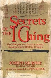 Cover of: Secrets of the I ching: get what you want in every situation using the classic Book of changes