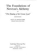 Cover of: The Foundations of Newton's Alchemy: Or,'The Hunting of the Greene Lyon' (Cambridge Paperback Library)