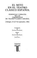 El mito en el teatro clásico español by Jornadas de Teatro Clásico Español (7th 1984 Almagro, Spain)