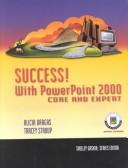 Cover of: Success! with PowerPoint 2000: core and expert