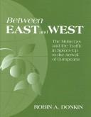 Cover of: Between East and West: The Moluccas and the Traffic in Spices Up to the Arrival of Europeans