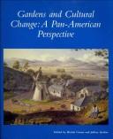 Cover of: Gardens and Cultural Change: A Pan-American Perspective (Dumbarton Oaks Other Titles in Garden History)