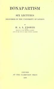 Bonapartism, six lectures delivered in the University of London by H. A. L. Fisher