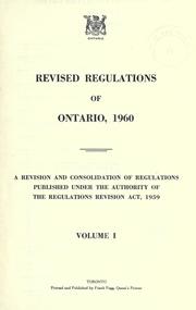 Cover of: Revised regulations of Ontario, 1960: a revision and consolidation of regulations published under the authority of the Regulations Revision Act, 1959.