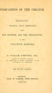 Cover of: Indications of the creator.: Extracts, bearing upon theology, from the History and the Philosophy of the inductive sciences.