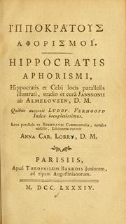 Cover of: Hippokratous Aphorismoi = Hippocratis Aphorismi: Hippocratis et Celsi locis parallelis illustrati, studio et curà Janssonii ab Almeloveen ... Quibus accessit Ludov. Verhoofd index locupletissimus. Loca parallela ex Boerhavii commentariis, notulas addidit, editionem curavit Anna Car. Lorry ...