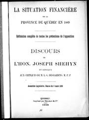 Cover of: La situation financière de la province de Québec en 1889: réfutation complète de toutes les prétentions de l'opposition : discours de l'hon. Joseph Shehyn en réplique aux critiques de M. L. G. Desjardins, M.P.P.