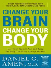 Cover of: Change Your Brain, Change Your Body