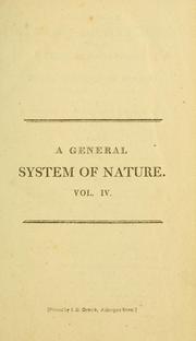 Cover of: A general system of nature: through the three grand kingdoms of animals, vegetables, and minerals ...