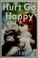 Cover of: Hurt Go Happy