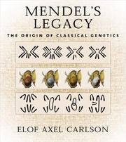 Mendel's Legacy by Elof Axel Carlson