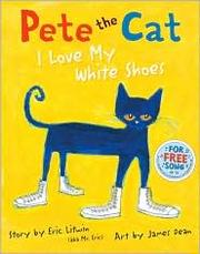 Cover of: Pete the Cat: I Love My White Shoes