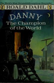 Danny, The Champion of the World by Roald Dahl