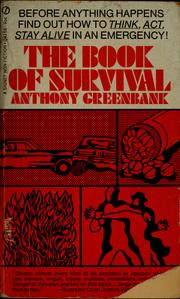 Cover of: The book of survival: everyman's guide to staying alive and handling emergencies in the city, the suburbs, and the wild lands beyond