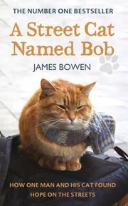 A Street Cat Named Bob by James Bowen