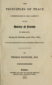 Cover of: The principles of peace exemplified in the conduct of the Society of Friends in Ireland during the rebellion of the year 1798: with preliminary and concluding observations