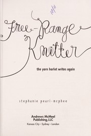 Cover of: Free range knitter: the yarn harlot writes again