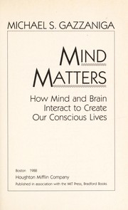 Cover of: Mind matters: how mind and brain interact to create our conscious lives