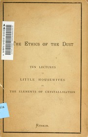 Cover of: The ethics of the dust: ten lectures to little housewives on the elements of crystallization