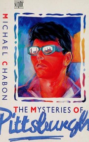 The Mysteries of Pittsburgh by Michael Chabon