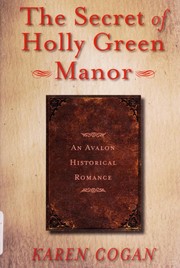 The Secret of Holly Green Manor by Karen Cogan