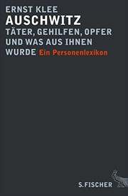 Cover of: Auschwitz – Täter, Gehilfen, Opfer und was aus ihnen wurde: Ein Personenlexikon (Die Zeit des Nationalsozialismus) (German Edition)