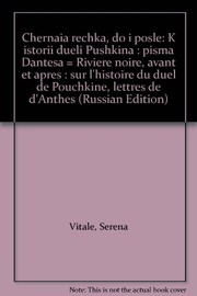 Cover of: Chernai͡a︡ rechka, do i posle: k istorii duėli Pushkina : pisʹma Dantesa = Rivière noire, avant et àpres : sur l'histoire du duel de Pouchkine, lettres de d'Anthès