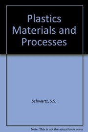 Plastics materials and processes by Seymour S. Schwartz