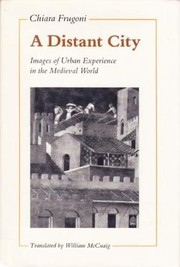 Cover of: A distant city: images of urban experience in the medieval world