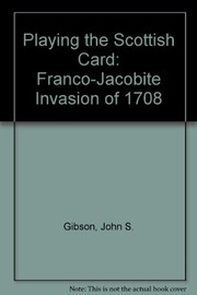 Cover of: Playing the Scottish card: the Franco-Jacobite invasion of 1708