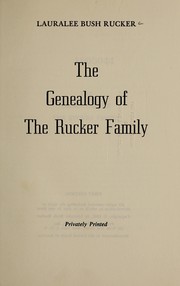 The genealogy of the Rucker family by LauraLee Bush Rucker