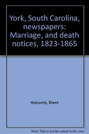 Cover of: York, South Carolina, newspapers: marriage, and death notices, 1823-1865