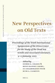 Cover of: New perspectives on old texts: proceedings of the Tenth International Symposium of the Orion Center for the Study of the Dead Sea Scrolls and Associated Literature, 9-11January, 2005