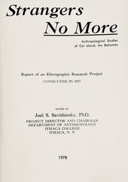 Cover of: Strangers No More: Anthropological studies of Cat Island, the Bahamas; report of an ethnographic research project conducted in 1977