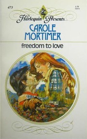 Cover of: Freedom To Love by Carole Mortimer